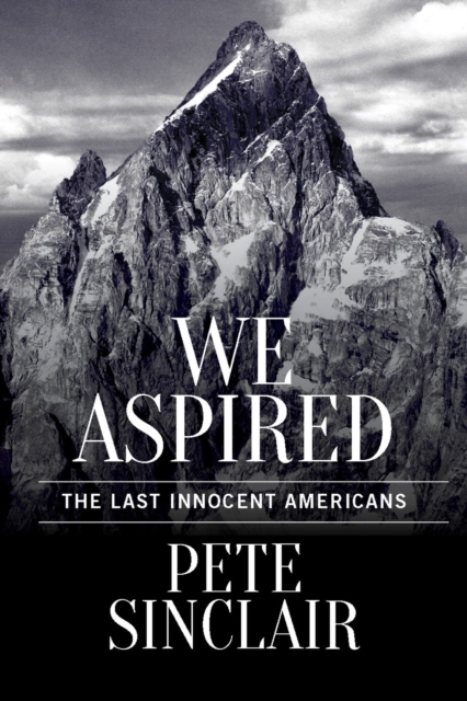 We Aspired : The Last Innocent Americans, Paperback / softback Book