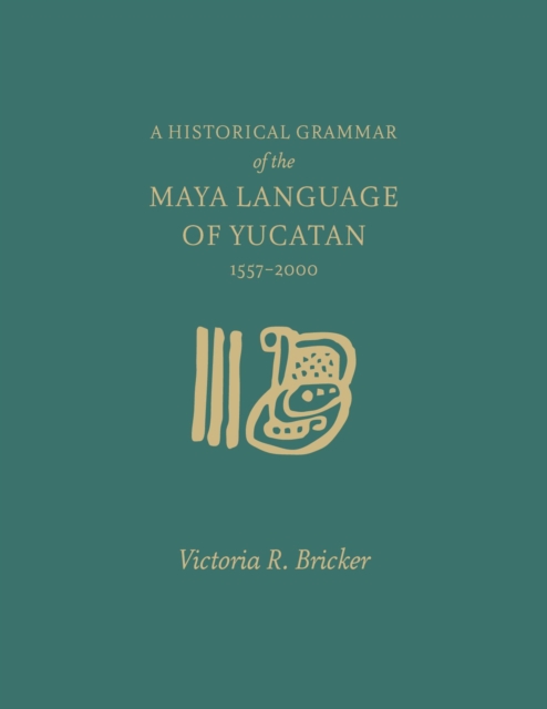 A Historical Grammar of the Maya Language of Yucatan: 1557-2000, Hardback Book