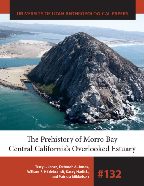 The Prehistory of Morro Bay : Central California's Overlooked Estuary, Paperback / softback Book