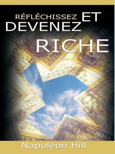Reflechissez Et Devenez Riche / Think and Grow Rich [Translated], EPUB eBook