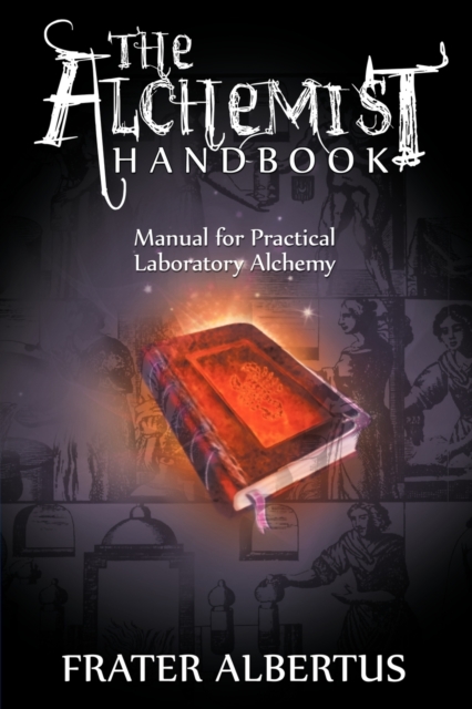 The Alchemists Handbook : Manual for Practical Laboratory Alchemy, Paperback / softback Book