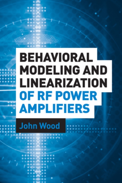 Behavioral Modeling and Linearization of RF Power Amplifiers, PDF eBook