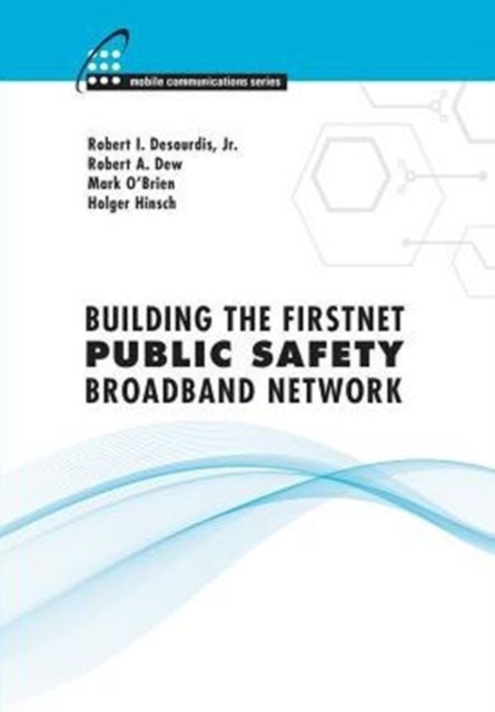 Building the FirstNet Public Safety Broadband Network, Hardback Book