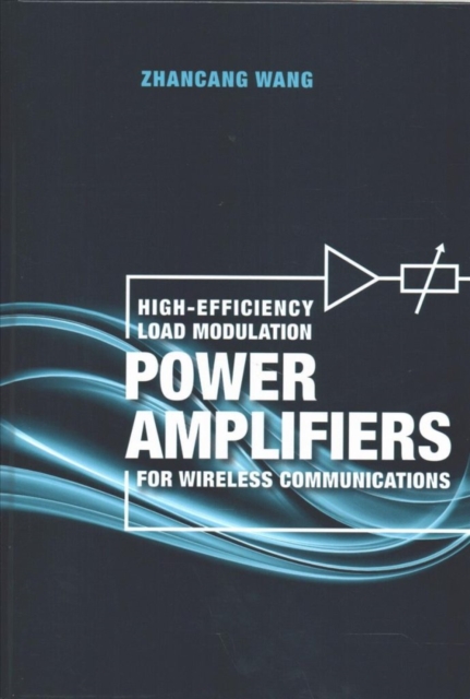 High-Efficiency Load Modulation Power Amplifiers for Wireless Communications, Hardback Book