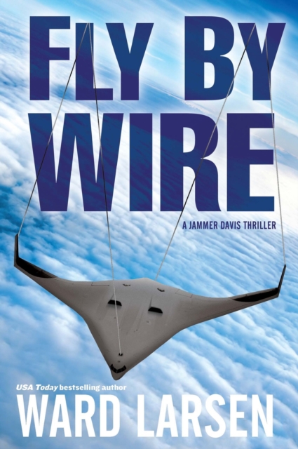 Fly By Wire : A Jammer Davis Thriller, Paperback / softback Book