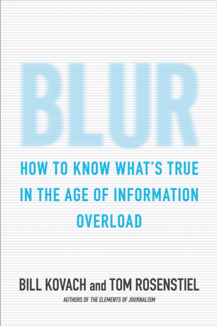 Blur : How to Know What's True in the Age of Information Overload, EPUB eBook