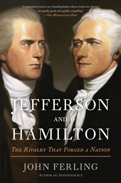 Jefferson and Hamilton : The Rivalry That Forged a Nation, Paperback / softback Book