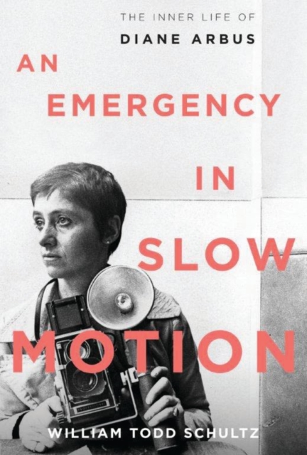 An Emergency in Slow Motion : The Inner Life of Diane Arbus, EPUB eBook