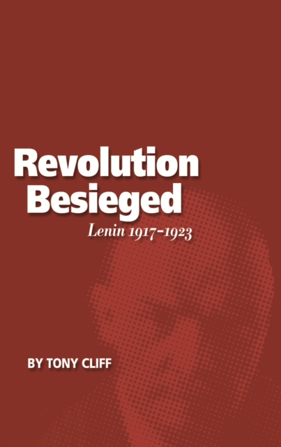 The Revolution Besieged : Lenin 1917-1923 (vol. 3), Paperback / softback Book