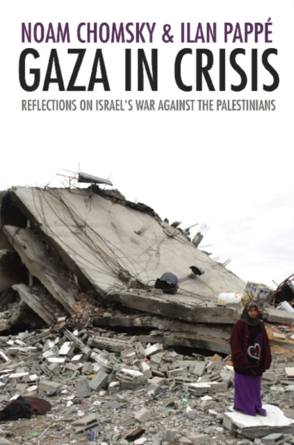 Gaza in Crisis : Reflections on Israel's War Against the Palestinians, EPUB eBook