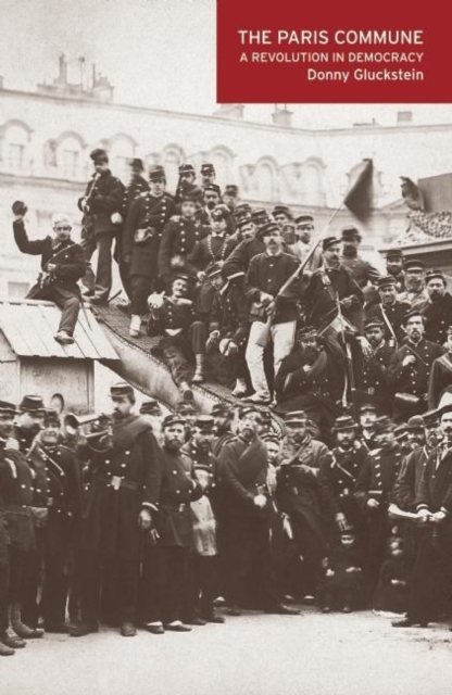 The Paris Commune : A Revolution in Democracy, Paperback / softback Book