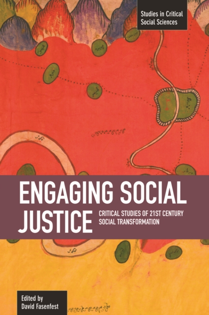 Engaging Social Justice: Critical Studies Of Twenty-first Century Social Transformation : Studies in Critical Social Sciences, Volume 13, Paperback / softback Book