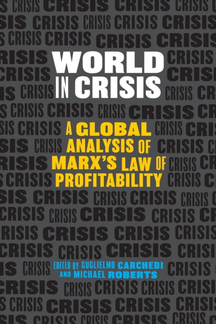 World in Crisis : A Global Analysis of Marx's Law of Profitability, EPUB eBook