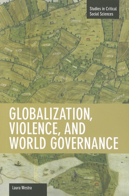 Globalization, Violence And World Governance : Studies in Critical Social Sciences, Volume 30, Paperback / softback Book