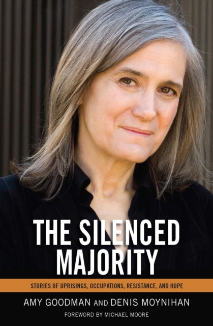 The Silenced Majority : Stories of Uprisings, Occupations, Resistance, and Hope, EPUB eBook