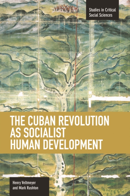 Cuban Revolution As Socialist Human Development, The: The Dynamics Of Universities, Knowledge & Society : Studies in Critical Social Sciences, Volume 36, Paperback / softback Book