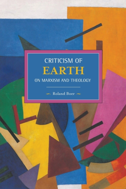 Criticism Of The Earth: On Marx, Engels And Theology : Historical Materialism, Volume 35, Paperback / softback Book