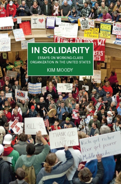 In Solidarity : Essays on Working-Class Organization and Strategy in the United States, Paperback / softback Book