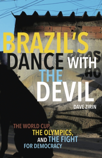 Brazil's Dance with the Devil : The World Cup, the Olympics, and the Struggle for Democracy, Paperback Book
