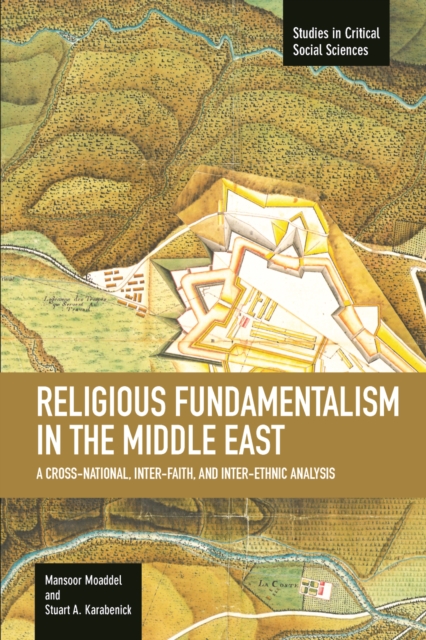 Religious Fundamentalism In The Middle East: A Cross-national, Inter-faith, And Inter-ethnic Analysis : Studies in Critical Social Sciences, Volume 51, Paperback / softback Book