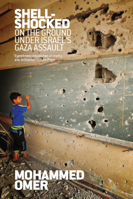 Shell-shocked : On the Ground Under Israel's Gaza Assault, Paperback / softback Book