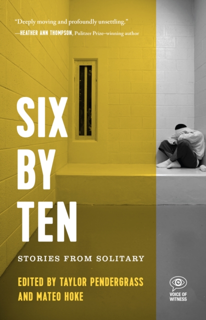 Six by Ten : Stories from Solitary, PDF eBook