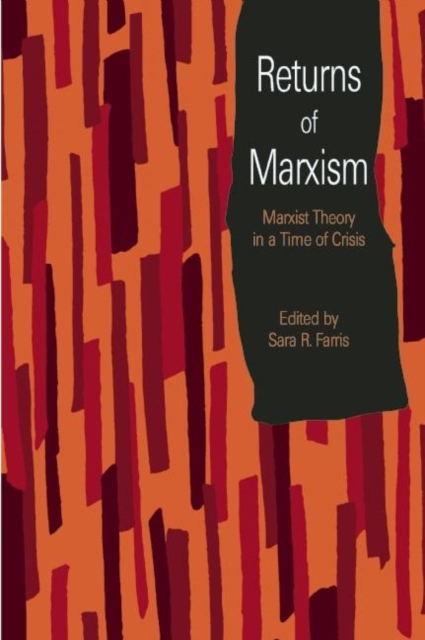 Returns Of Marxism : Marxist Theory in a Time of Crisis, Paperback / softback Book