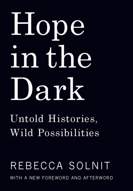 Hope in the Dark : Untold Histories, Wild Possibilities, EPUB eBook