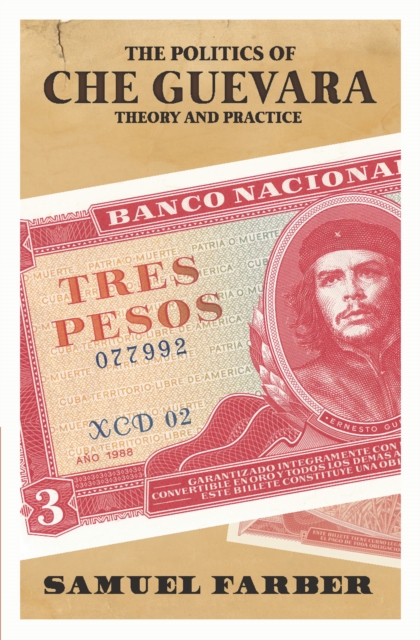 The Politics of Che Guevara : Theory and Practice, EPUB eBook