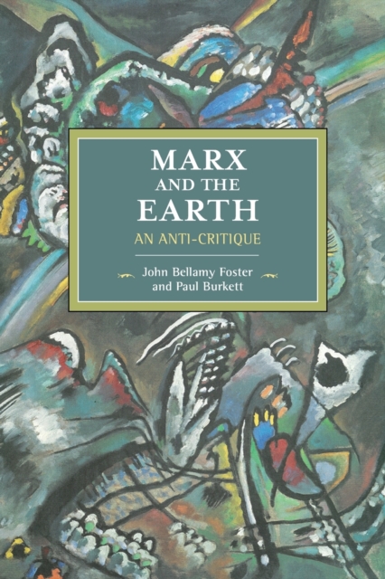Marx And The Earth : An Anti-Critique, Paperback / softback Book