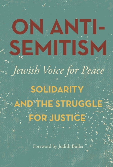 On Antisemitism : Solidarity and the Struggle for Justice in Palestine, Paperback / softback Book