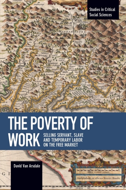 The Poverty Of Work : Selling Servant, Slave and Temporary Labor on the Free Marke, Paperback / softback Book