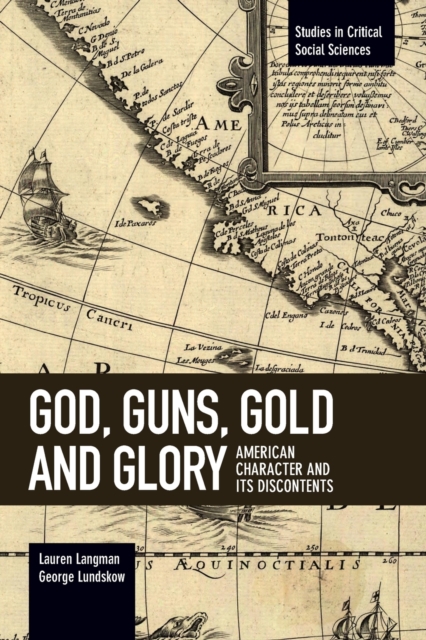 God, Guns, Gold And Glory : American Character and its Discontents, Paperback / softback Book