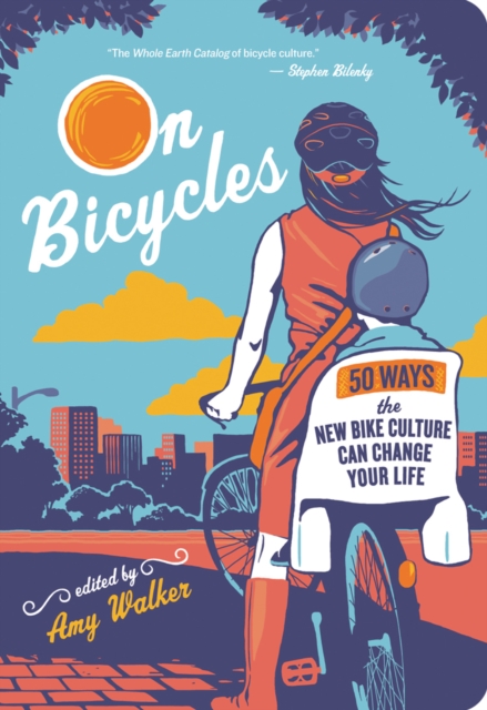 On Bicycles : 50 Ways the New Bike Culture Can Change Your Life, EPUB eBook