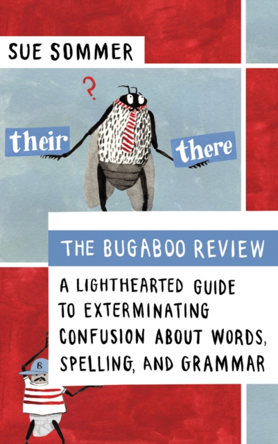 The Bugaboo Review : A Lighthearted Guide to Exterminating Confusion about Words, Spelling, and Grammar, EPUB eBook