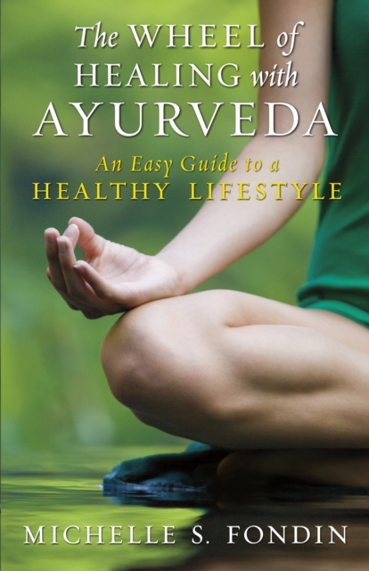 The Wheel of Healing with Ayurveda : An Easy Guide to a Healthy Lifestyle, EPUB eBook