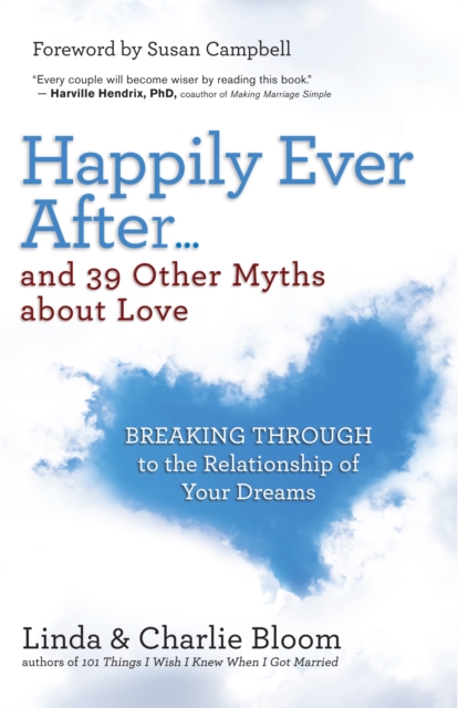 Happily Ever After...and 39 Other Myths about Love : Breaking Through to the Relationship of Your Dreams, EPUB eBook