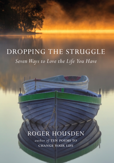 Dropping the Struggle : Seven Ways to Love the Life You Have, EPUB eBook