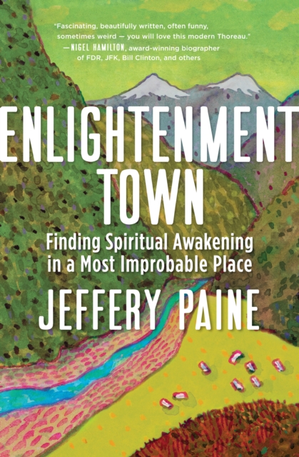 Enlightenment Town : Finding Spiritual Awakening in a Most Improbable Place, EPUB eBook