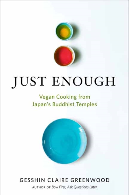 Just Enough : Vegan Cooking and Stories from Japan's Buddhist Temples, Paperback / softback Book