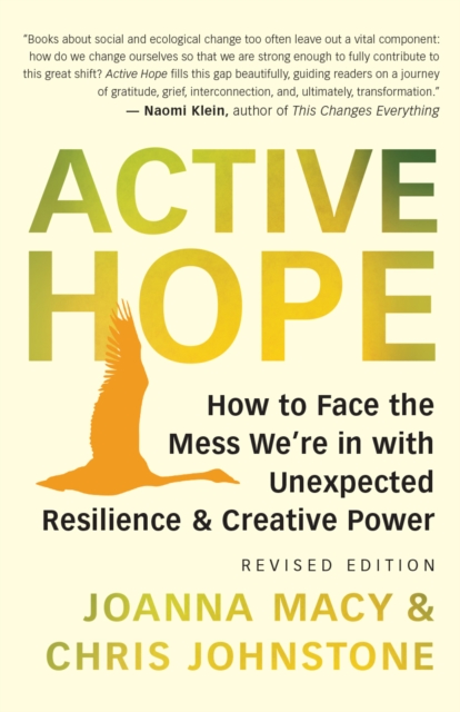Active Hope (revised) : How to Face the Mess We're in with Unexpected Resilience and Creative Power, EPUB eBook