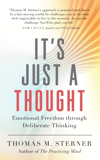 It's Just a Thought : Emotional Freedom through Deliberate Thinking, EPUB eBook
