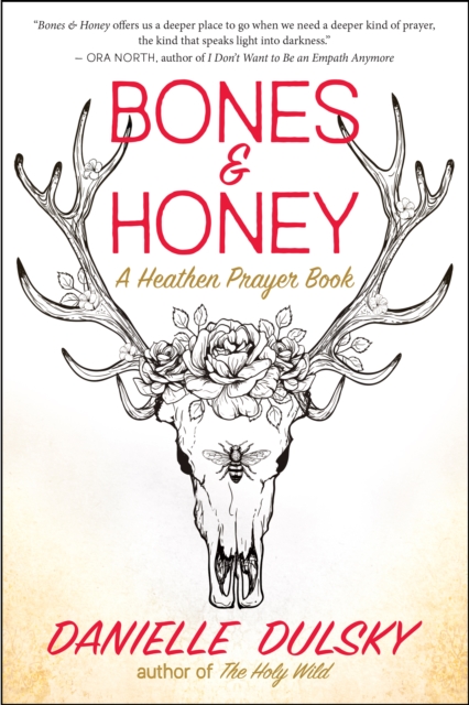 Bones & Honey : A Heathen Prayer Book, EPUB eBook