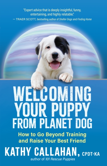 Welcoming Your Puppy from Planet Dog : How to Go Beyond Training and Raise Your Best Friend, EPUB eBook