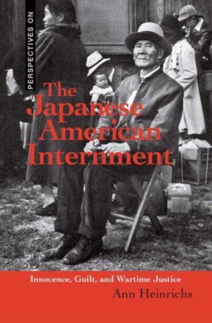 The Japanese American Internment : Innocence, Guilt, and Wartime Justice, PDF eBook