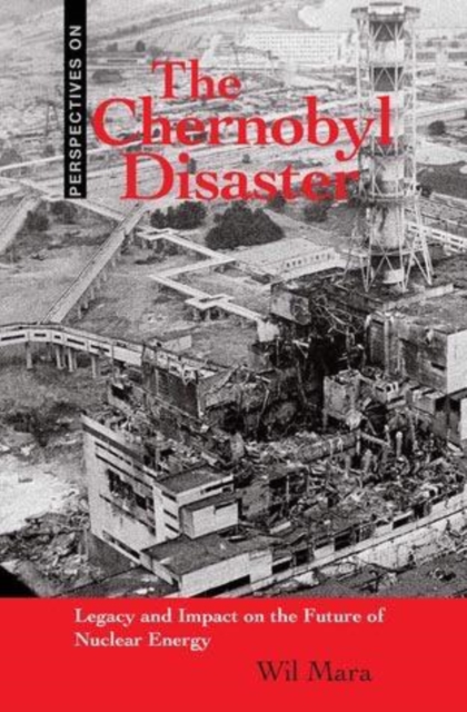 The Chernobyl Disaster : Legacy and Impact on the Future of Nuclear Energy, PDF eBook