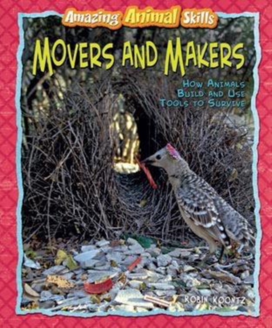Movers and Makers : How Animals Build and Use Tools to Survive, PDF eBook