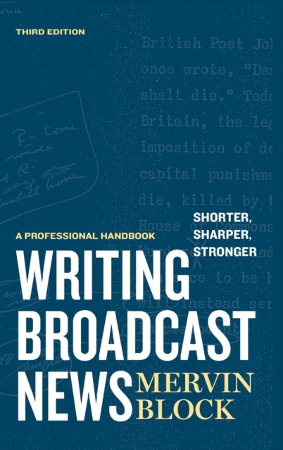Writing Broadcast News - Shorter, Sharper, Stronger : A Professional Handbook, Hardback Book