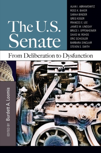 The U.S. Senate : From Deliberation to Dysfunction, Paperback / softback Book