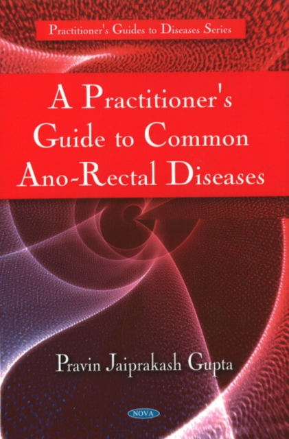 Practitioner's Guide to Common Ano-Rectal Diseases, Hardback Book